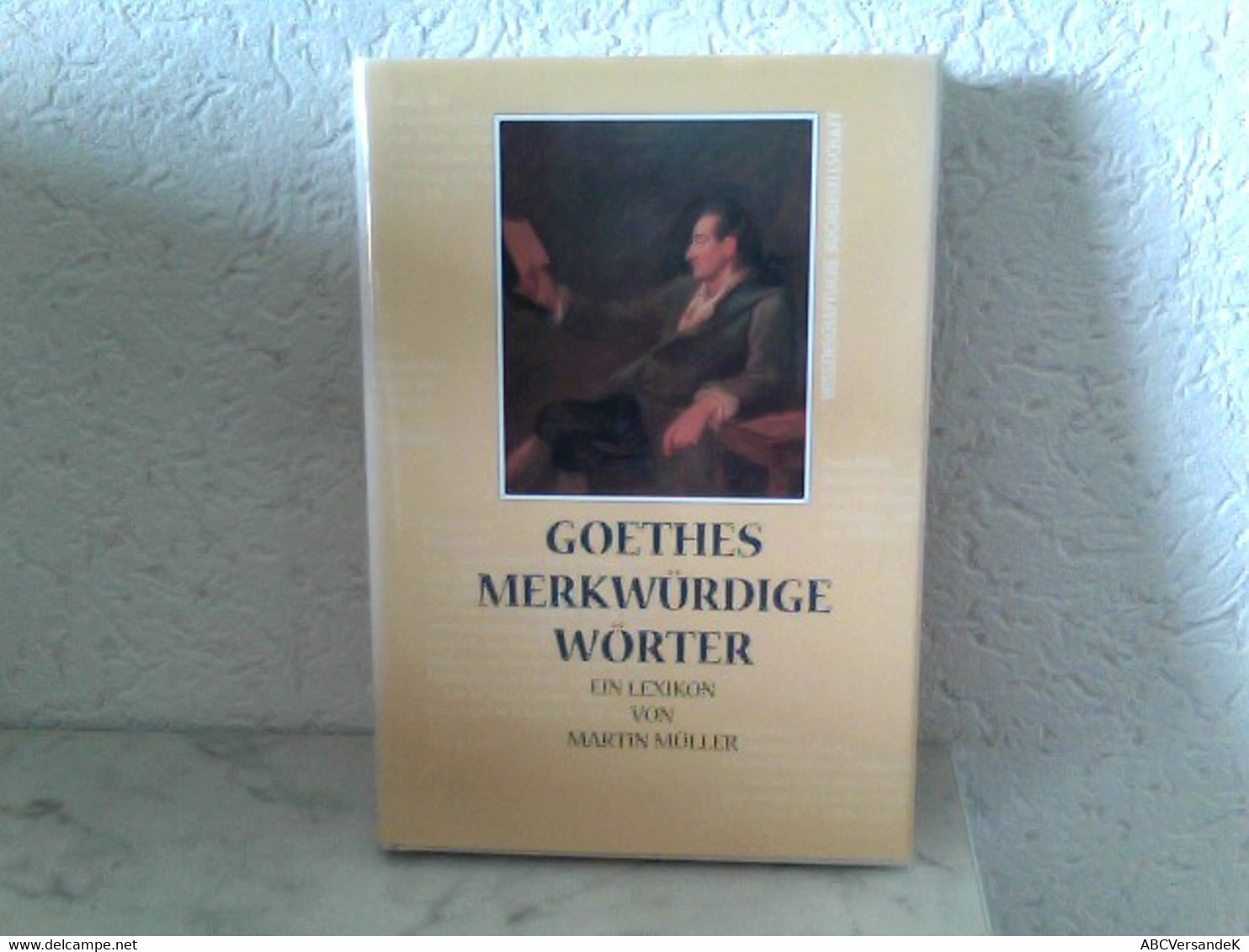 Goethes Merkwürdige Wörter - Ein Lexikon - Lexicons