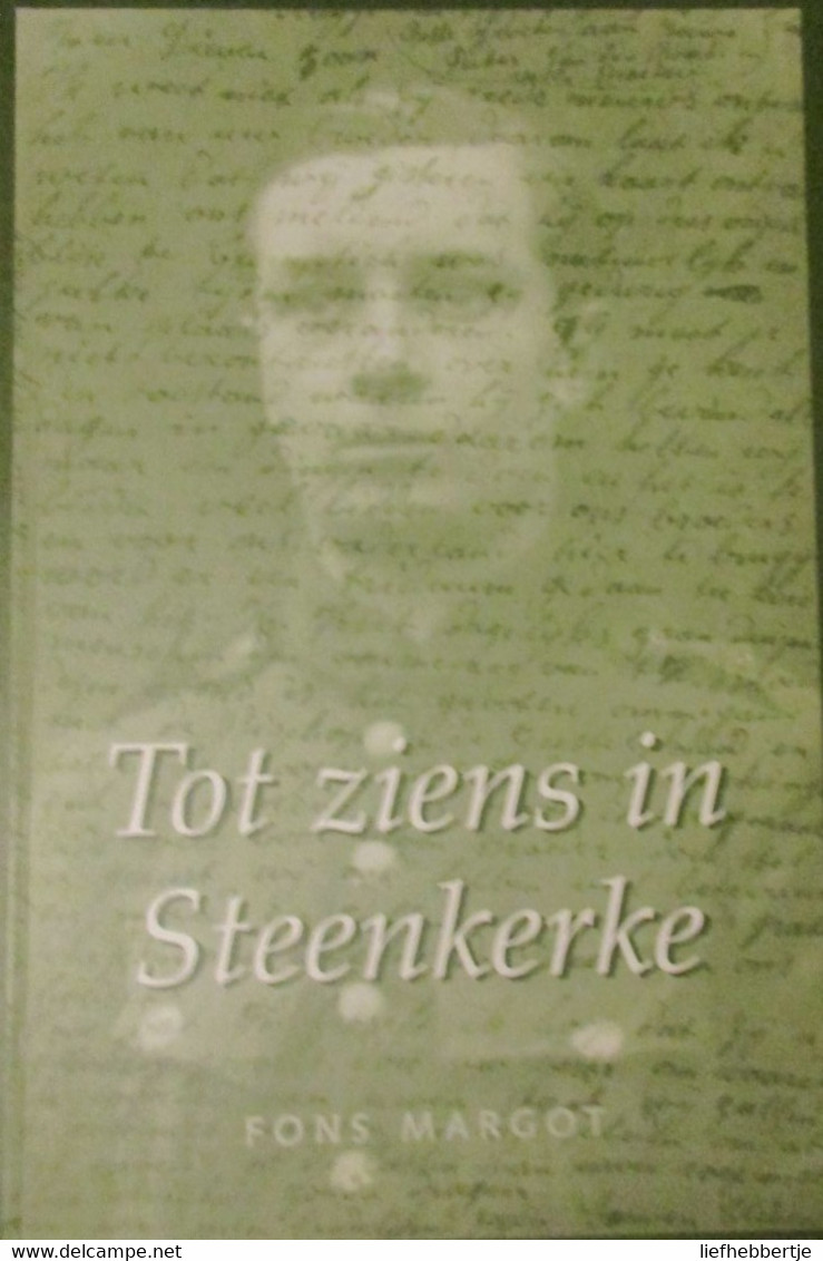 Tot Ziens In Steenkerke - Door F. Margot - 1914-1918 ( ° Brugge - Westmeers ) - Weltkrieg 1914-18