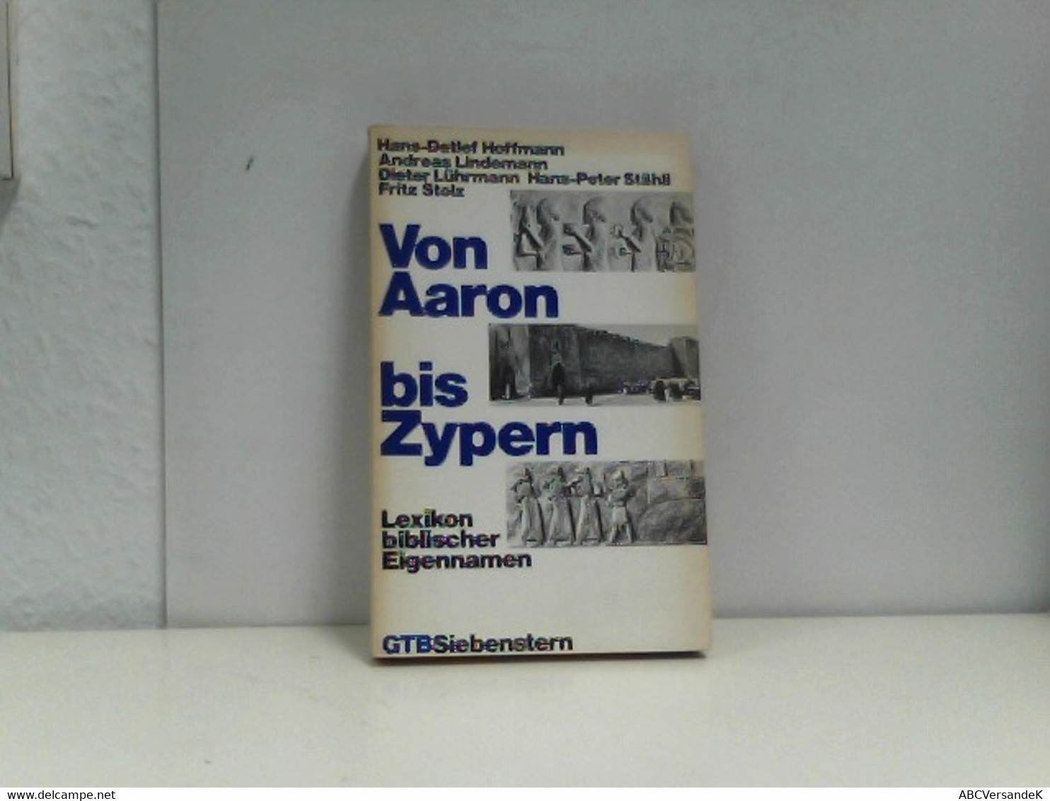 Hoffmann, Hans-Detlef U.a.: Von Aaron Bis Zypern. Lexikon Biblischer Eigennamen. Orig.-Ausg., [1. - 6. Tsd.]. - Léxicos