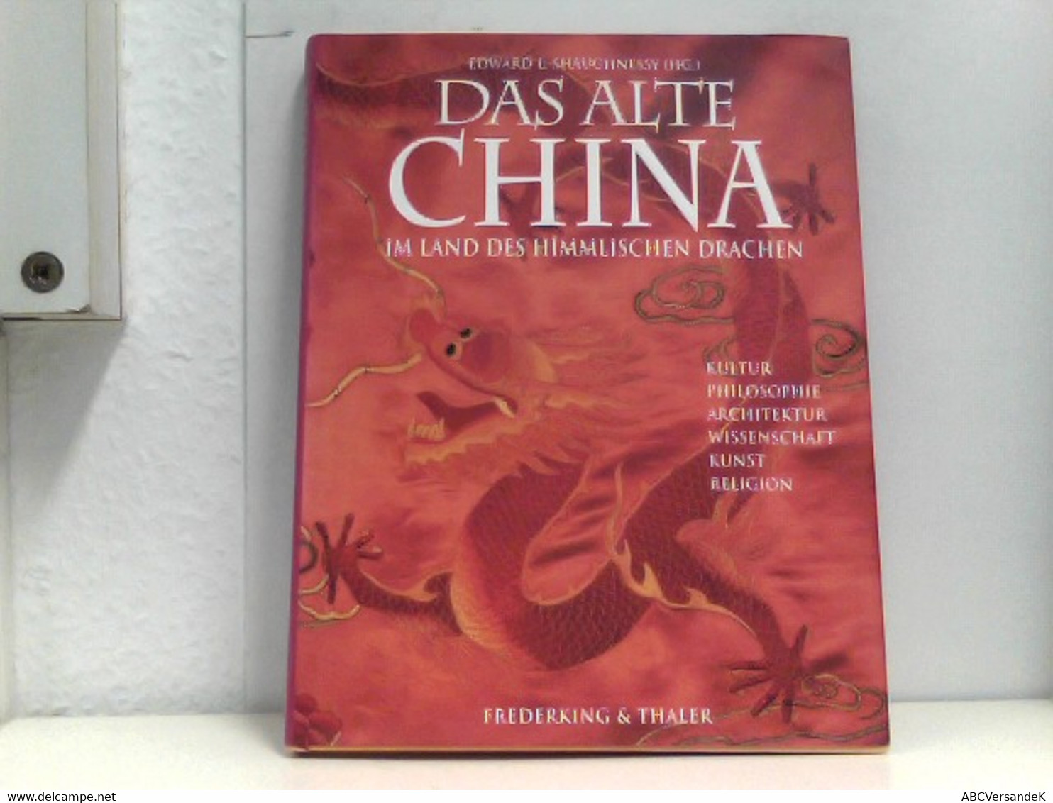 Das Alte China. Im Land Des Himmlischen Drachen - Asien Und Nahost