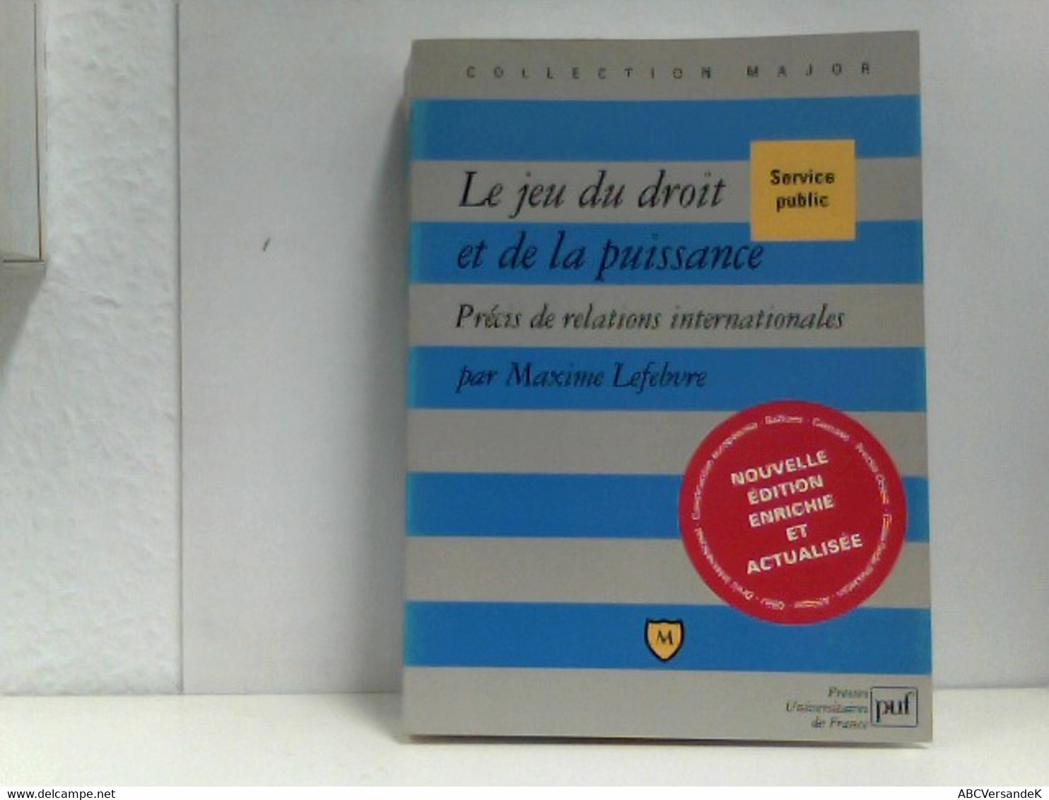 Le Jeu Du Droit Et De La Puissance. Précis De Relations Internationales (Major) - Recht