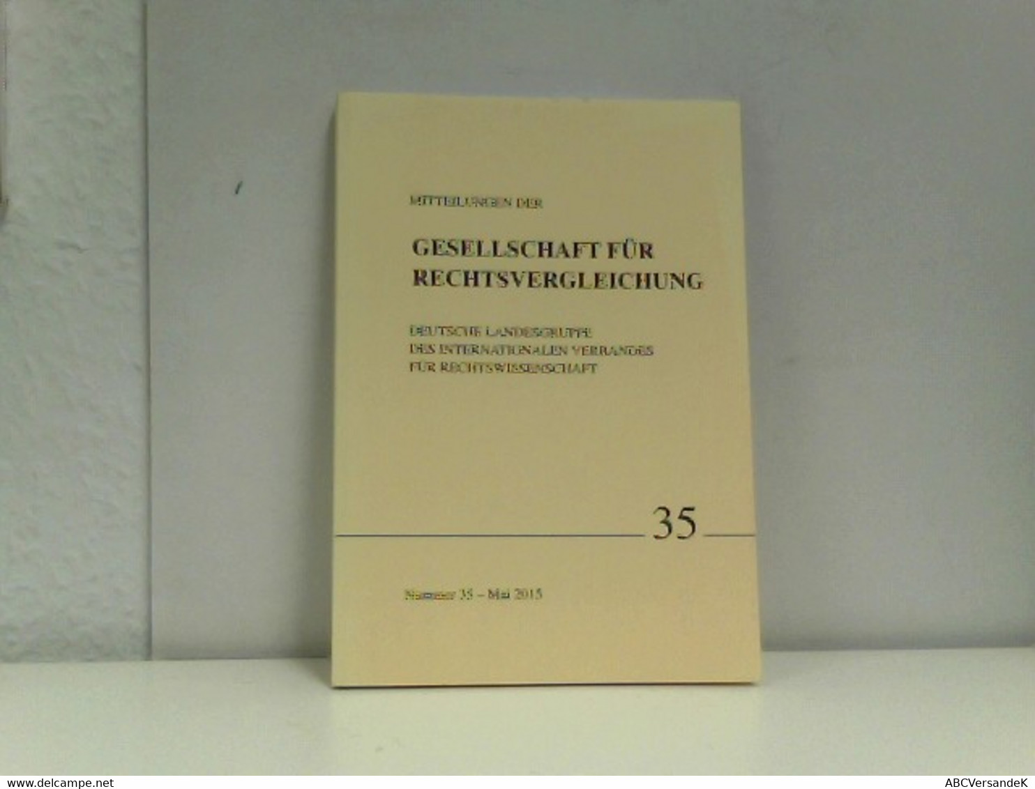 Mitteilungen Der Gesellschaft Für Rechtsvergleichung, Deutsche Landesgruppe Des Internationalen Verbandes Der - Rechten