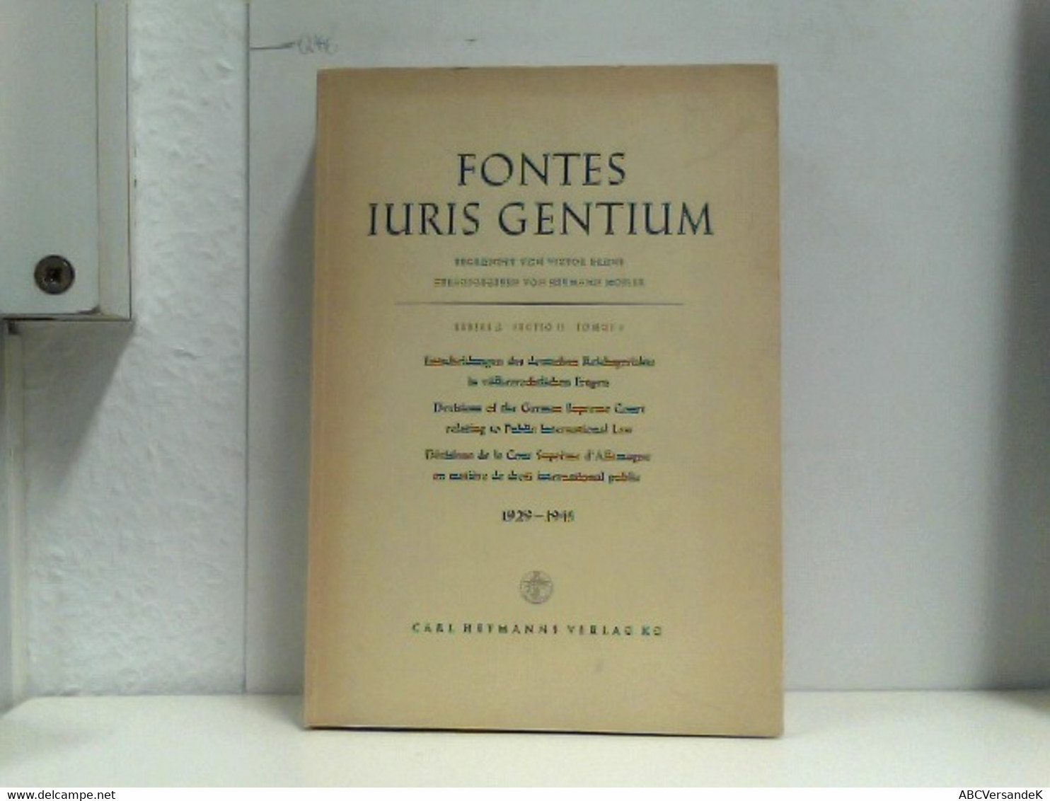Fontes Juris Gentium Series A Sectio II Tomus 2 Handbuch Der Entscheidungen Des Deutschen Reichsgerichts In Vö - Law