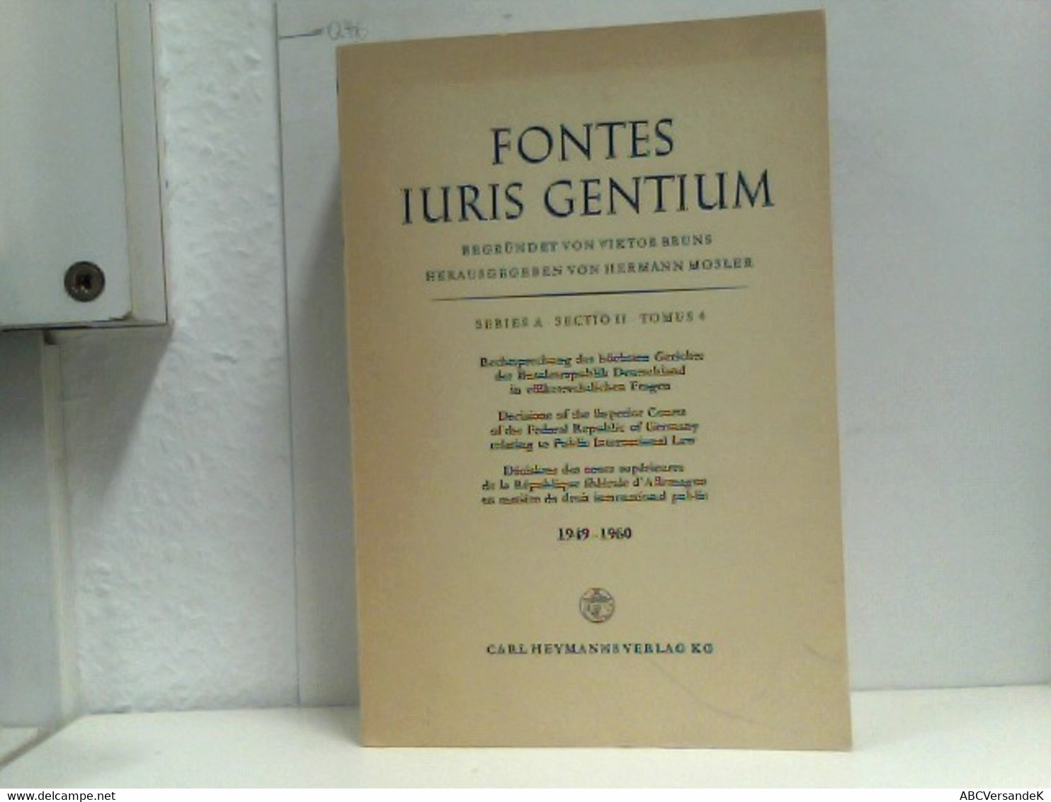 Fontes Juris Gentium Series A Sectio II Tomus 4 Rechtsprechung Der Höchsten Gerichte Der Bundesrepublik Deutsc - Rechten