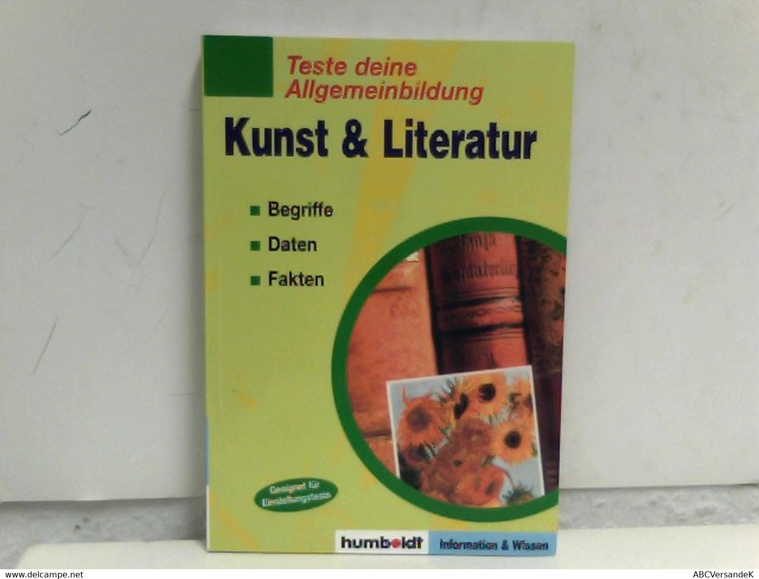 Teste Deine Allgemeinbildung - Kunst & Literatur - Begriffe - Daten - Fakten, Geeignet Für Einstellungstests. - Schulbücher