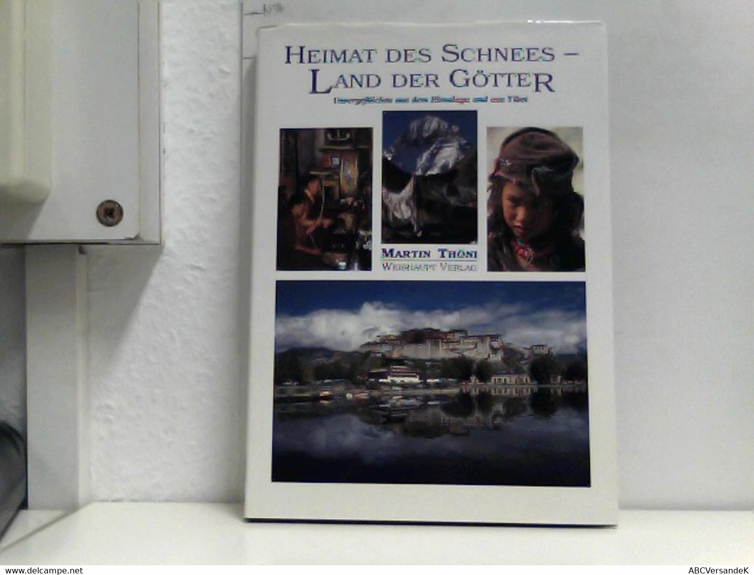 Heimat Des Schnees - Land Der Götter . Unvergeßliches Aus Dem Himalaya Und Aus Tibet - Asien Und Nahost