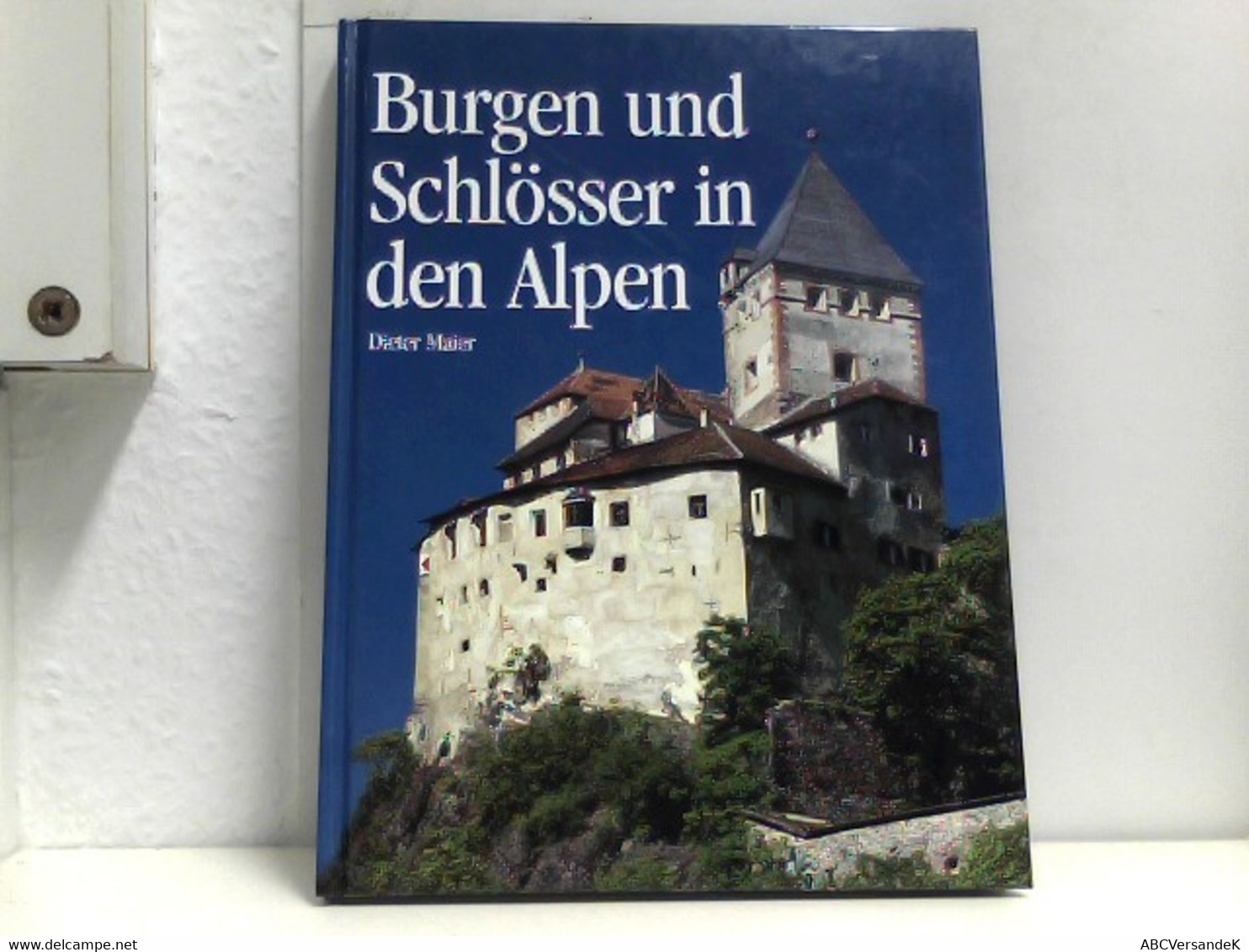 Burgen Und Schlösser In Den Alpen - Andere & Zonder Classificatie