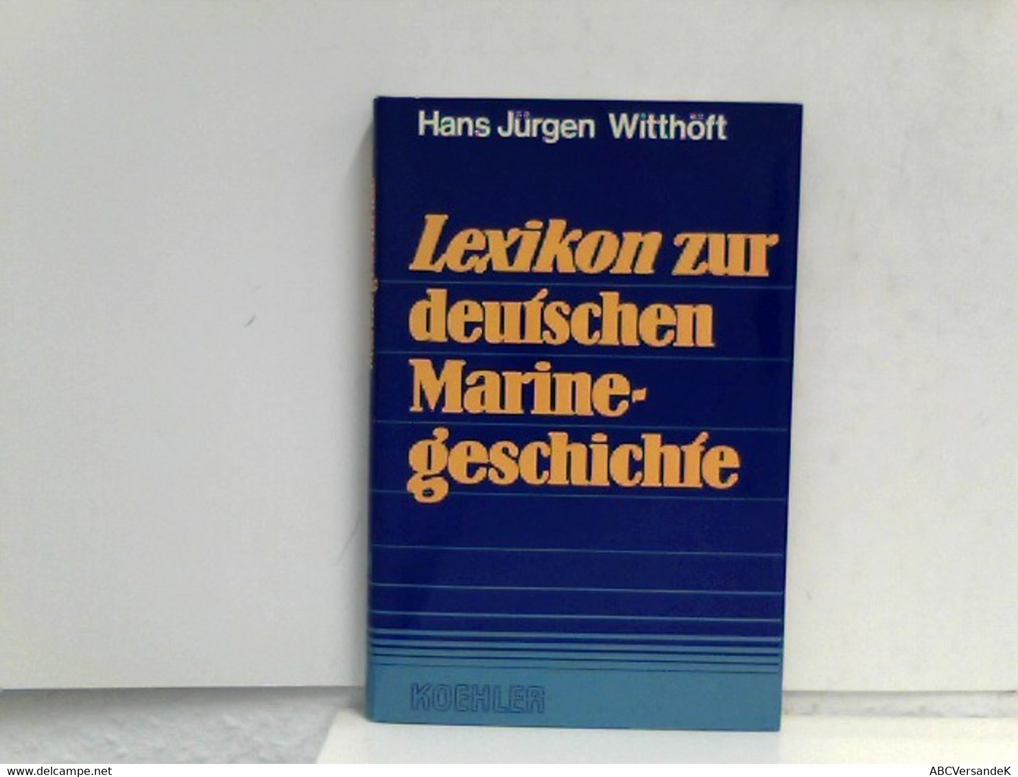 Lexikon Zur Deutschen Marinegeschichte I. A - M - Lexicons