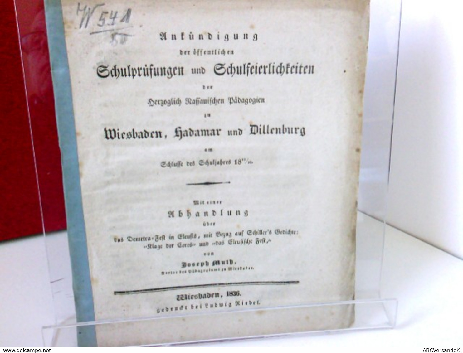 Ankündigung Der öffentlichen Schulprüfungen Und Schulfeierlichkeiten Der Herzoglich Nassauischen Pädagogien Zu - Hesse