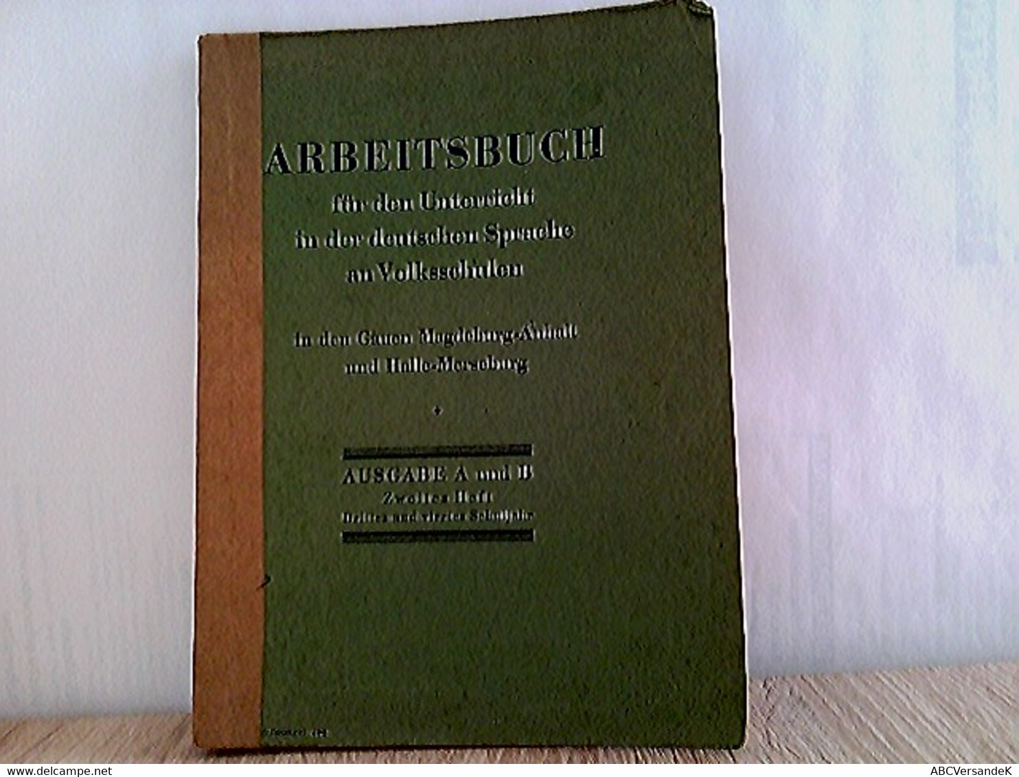 Arbeitsbuch Für Den Unterricht In Der Deutschen Sprache An Volksschulen In Den Gauen Magdeburg-Anhalt Und Hall - Schulbücher