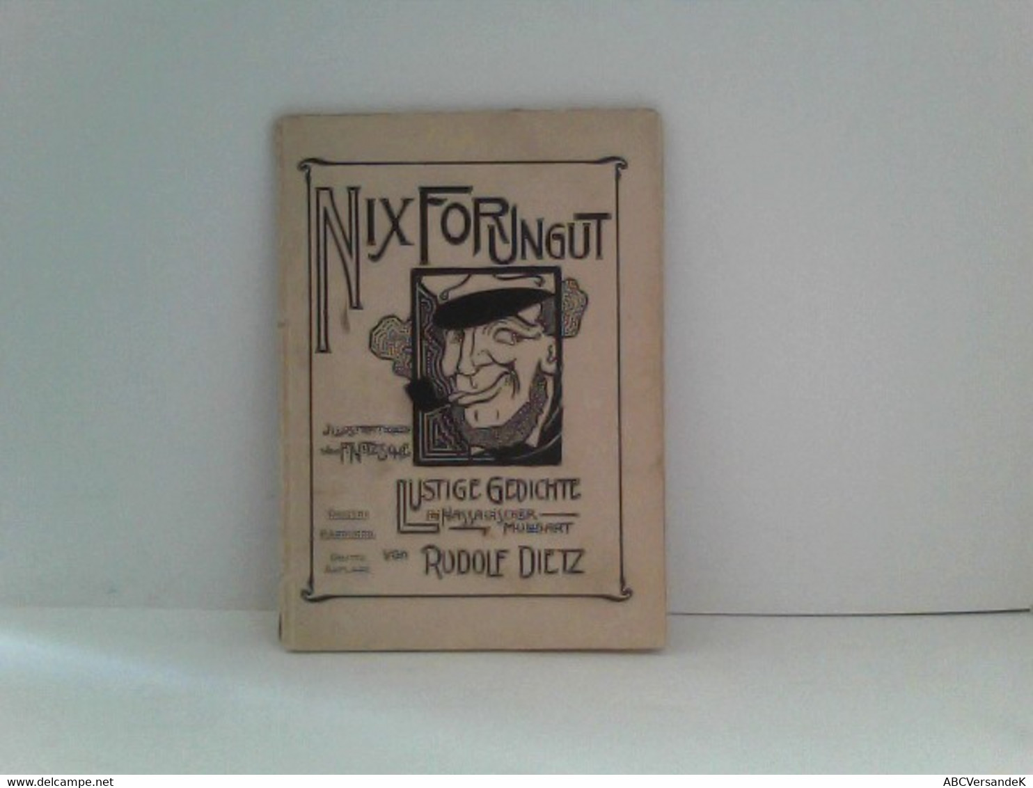 Nix For Ungut! Lustige Gedichte In Nassauischer Mundart. Illustriert Von F. Nitzsche. - Hesse