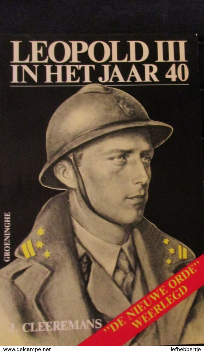 Leopold III In Het Jaar 40 - Door J. Cleeremans - 1986 - Oorlog 1939-45