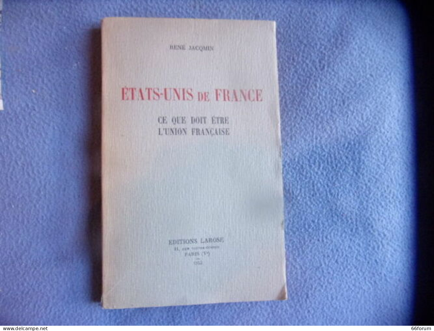 Etats-Unis De France Ce Que Doit être L'union Française - Non Classificati