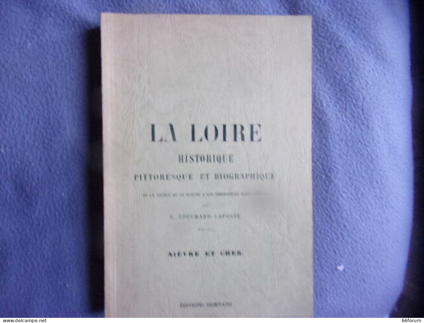 La Loire Historique Pittoresque Et Biographique-Nièvre Et Cher - Unclassified