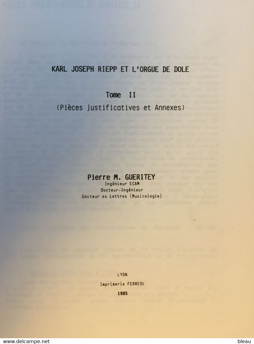 (Jura) Pierre GUERITEY : Karl Joseph Riepp Et L’orgue De Dole, 1985. Tome II (pièces Justificatives Et Annexes). - Franche-Comté