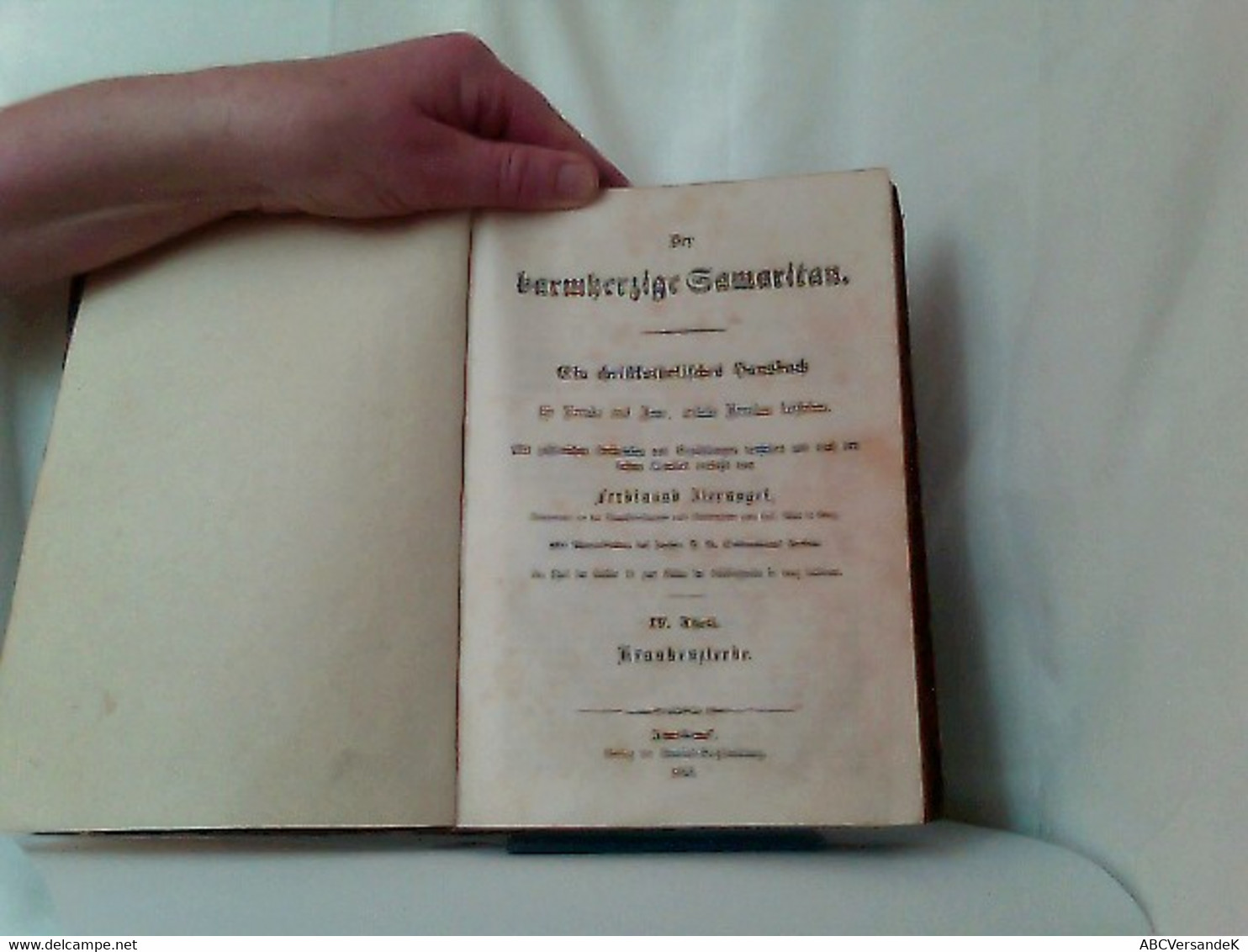 Der Barmherzige Samaritan: Eine Christkatholisches Hausbuch Für Kranke Und Jene, Welche Kranken Beistehen. Bd. - Rarezas