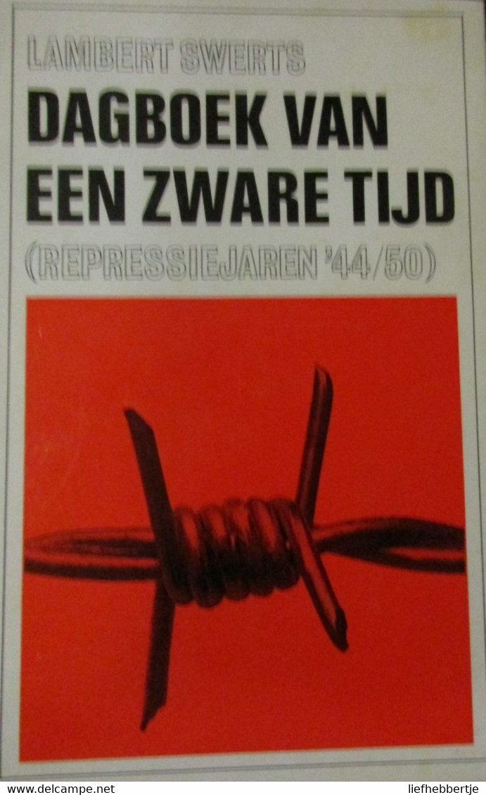 Dagboek Van Een Zware Tijd - Repressiejaren '44-50 - Repressie Collaboratie - Door L. Swerts - 1968 - War 1939-45