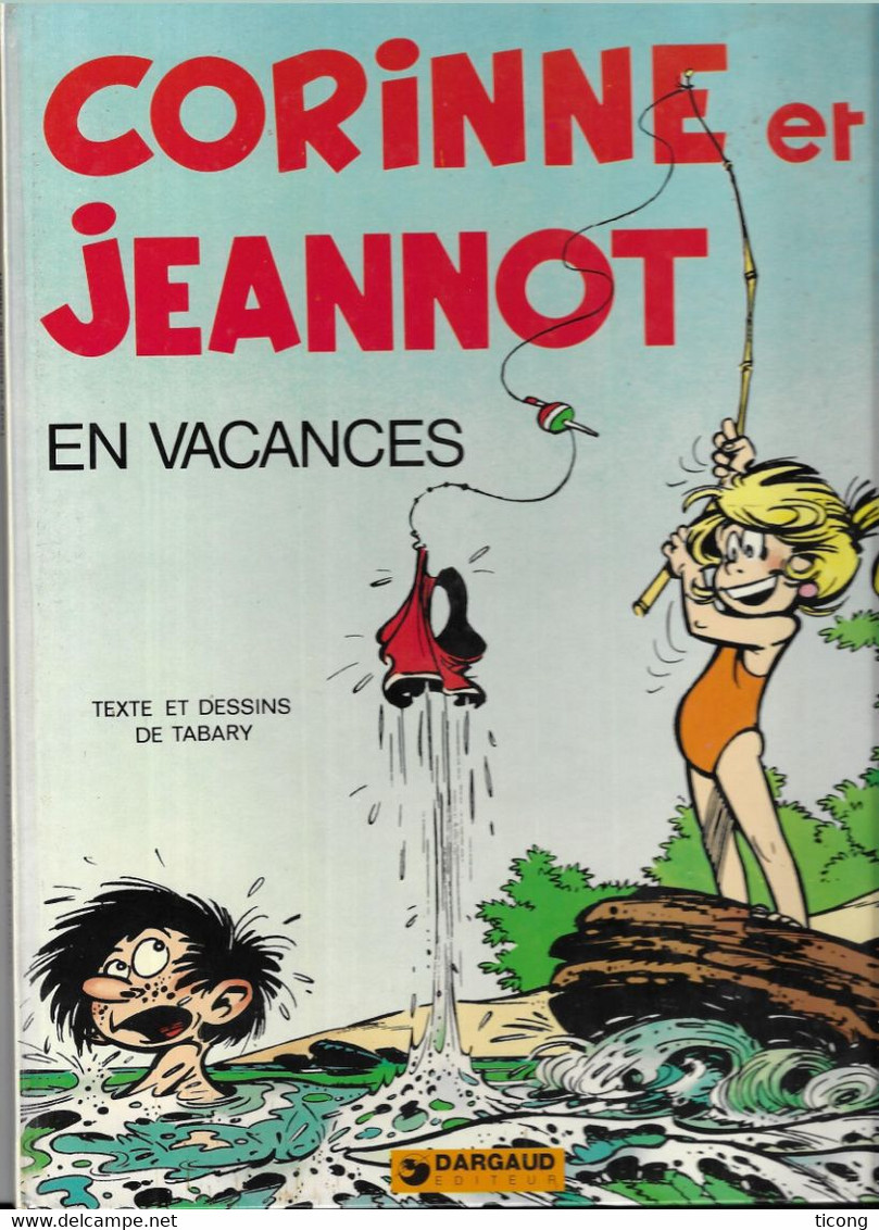 BD CORINNE ET JEANNOT EN VACANCES, TEXTE ET DESSINS DE TABARY - 1ERE EDITION DARGAUD 1974, VOIR LES SCANNERS - Corinne Et Jeannot