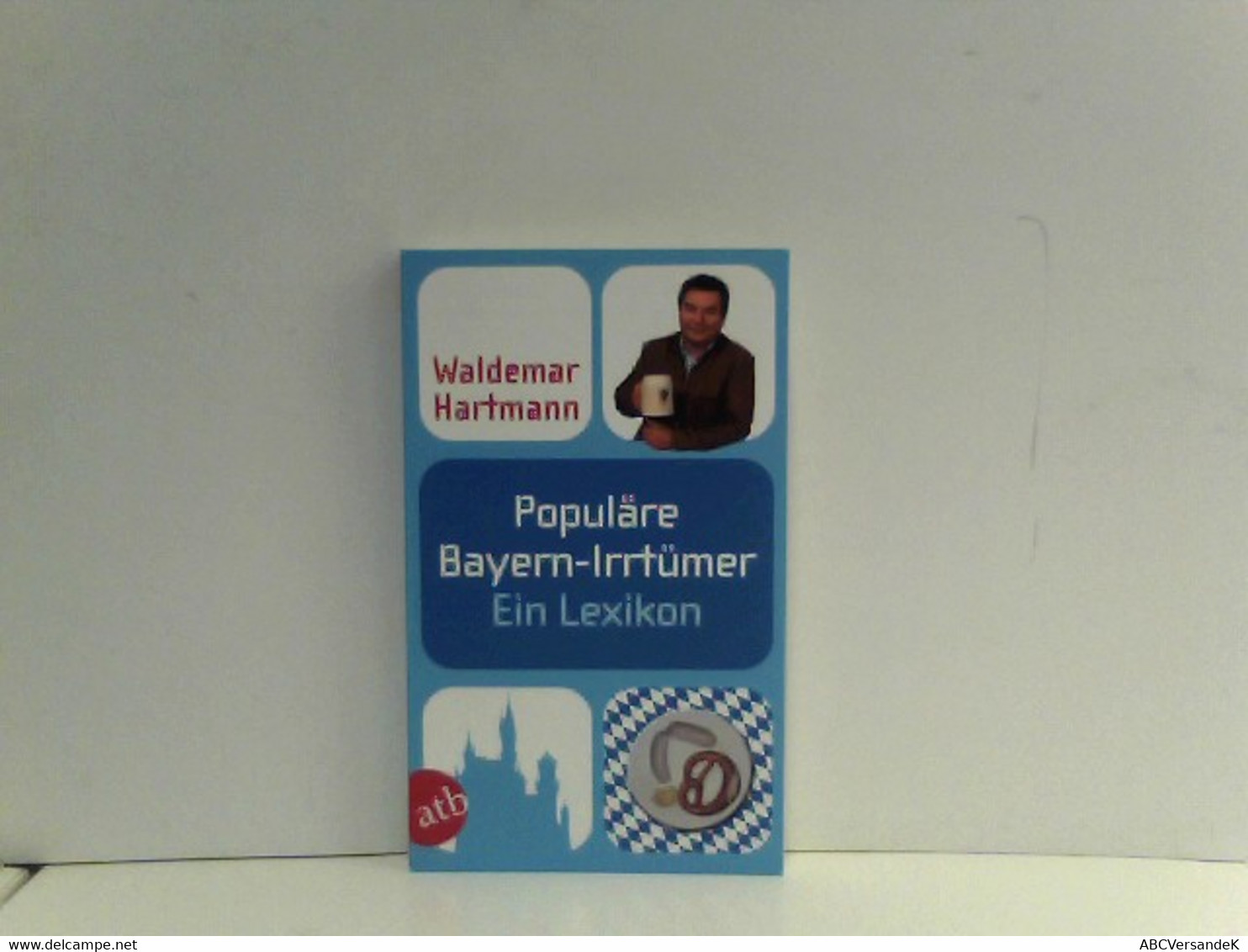 Populäre Bayern-Irrtümer: Ein Lexikon. Unter Mitarbeit Von Gerhard Drexel (Populäre Irrtümer) - Lexika