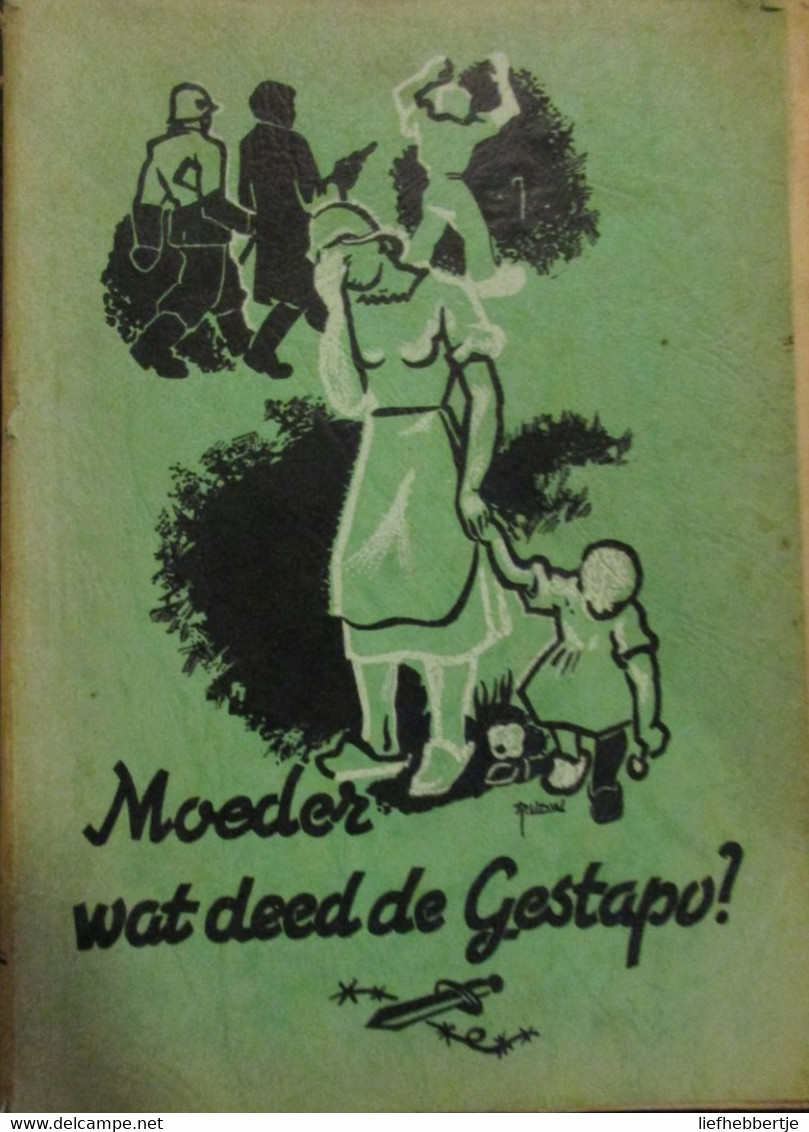 Moeder Wat Deed De Gestapo? - Door A. Rysserhove - Guerra 1939-45