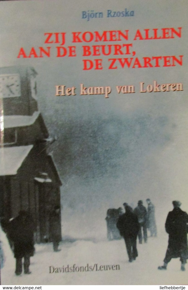 Zij Komen Allen Aan De Beurt, De Zwarten - Het Kamp Van Lokeren - Door B. Rzoska - 1999 - War 1939-45