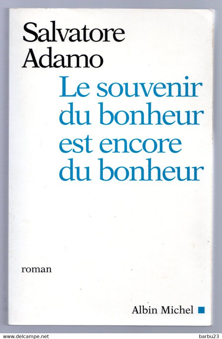 Salvatore Adamo Le Souvenir Du Bonheur Est Encore Du Bonheur Albin Michel 2001 - Belgische Schrijvers