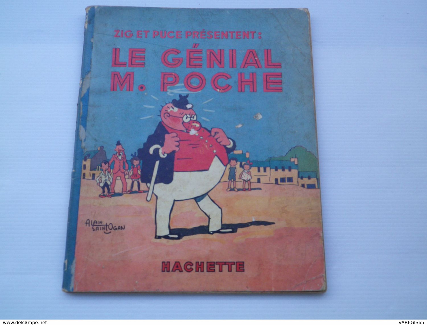 ZIG ET PUCE - LE GENIAL M. POCHE - ILL ALAIN SAINT OGAN - EDITION 8/1937 CHEZ HACHETTE - 30 HISTOIRES COULEURS - Zig Et Puce