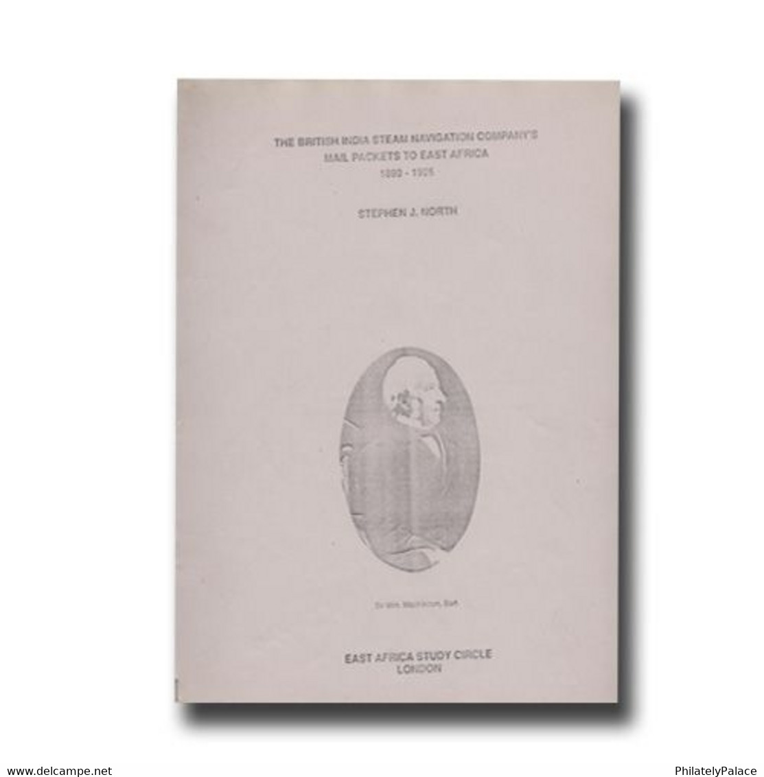 The British India Steam Navigation Company’s Mail Packets To East By Stephen J. North Xerox Paper BacK(**) Limited Issue - Filatelie En Postgeschiedenis