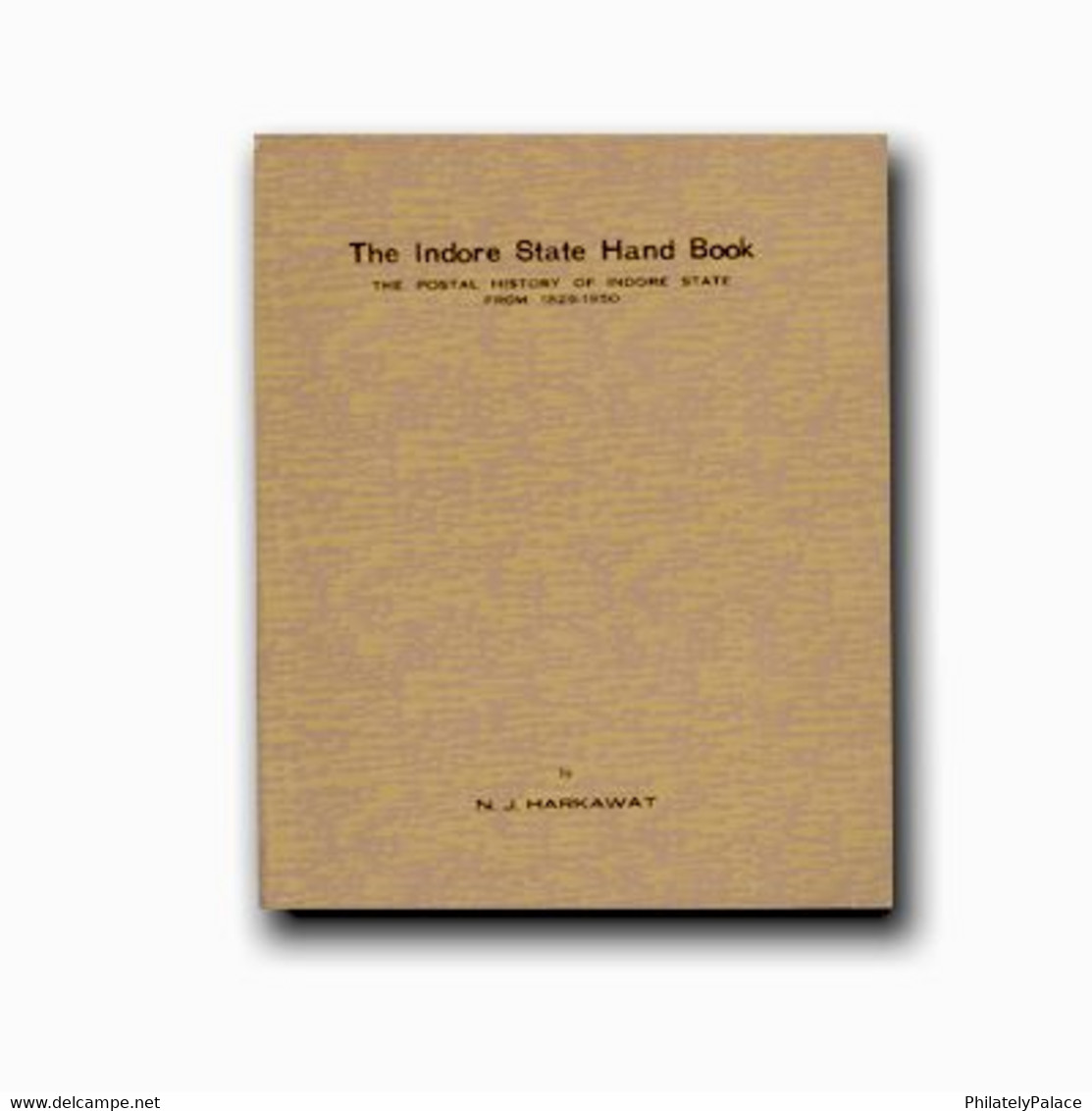The Indore State Handbook  By N.J.Harkawat Paper Back   (**) Limited Issue - Enteros Postales