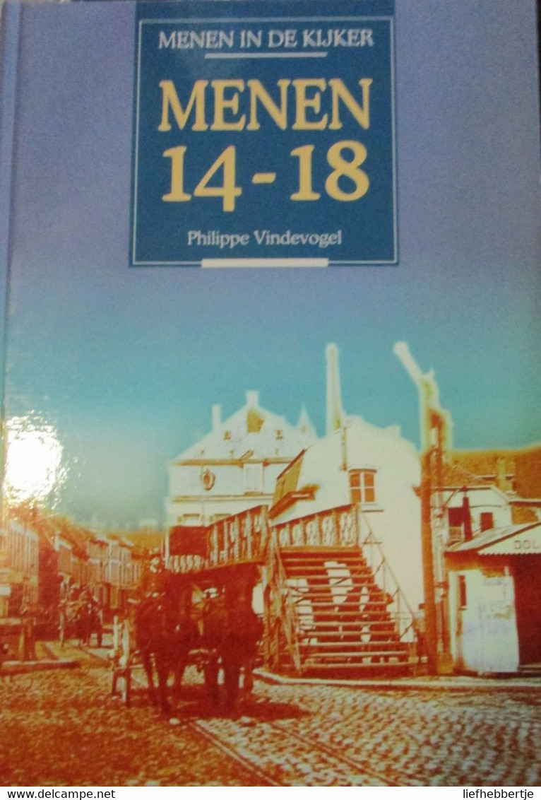 Menen 14-18 - Door P. Vindevogel - 1997 - Guerre 1914-18