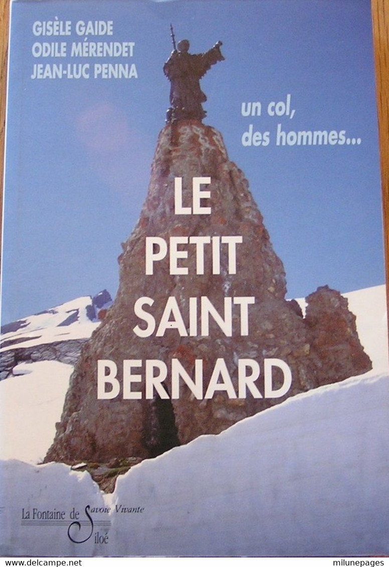 Le Col Du Petit Saint-Bernard G.Gaide, O.Mérendet Et JL Penna Un Col, Des Hommes ..... - Alpes - Pays-de-Savoie