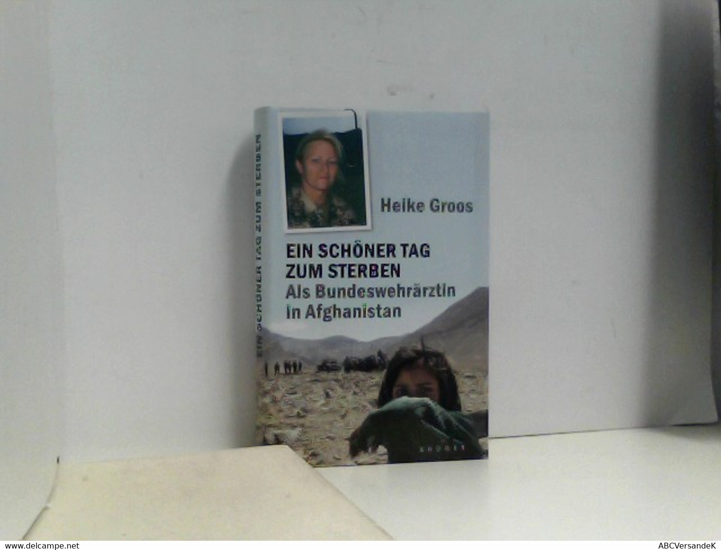 Ein Schöner Tag Zum Sterben: Als Bundeswehrärztin In Afghanistan - Police & Militaire