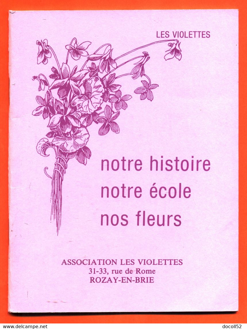 Livret Association Les Violettes Rozay En Brie " Notre Histoire - Notre école - Nos Fleurs " 32 Pages Avec Illustrations - Ile-de-France