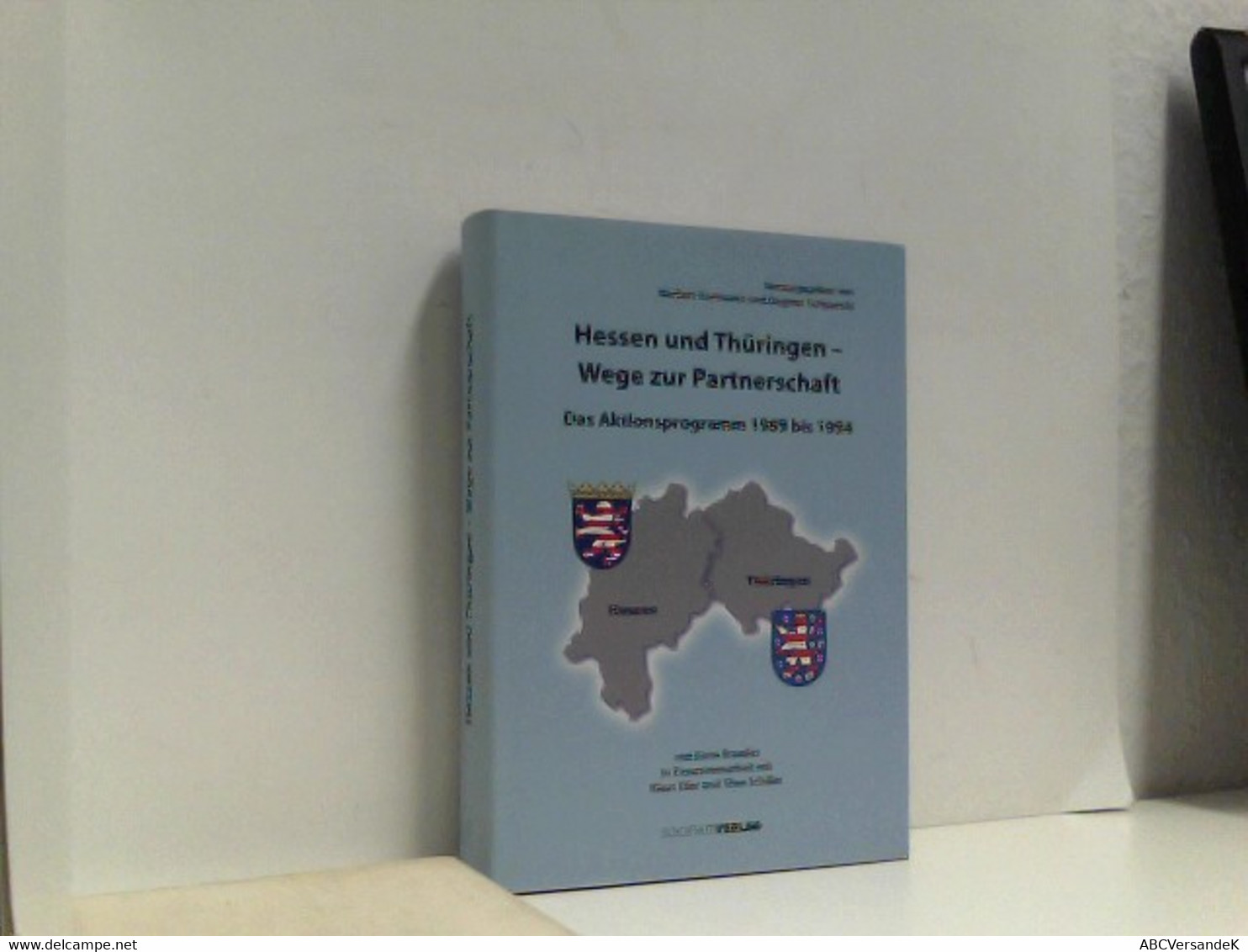 Hessen Und Thüringen - Wege Zur Partnerschaft. Das Aktionsprogramm 1989 Bis 1994 - Politik & Zeitgeschichte