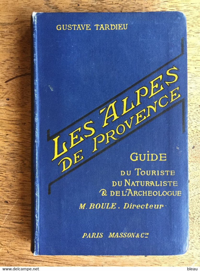 (Guide Boule) Gustave TARDIEU : Les Alpes De Provence. Guide Du Touriste, Du Naturaliste Et De L'Archéologue, 1912. - Provence - Alpes-du-Sud