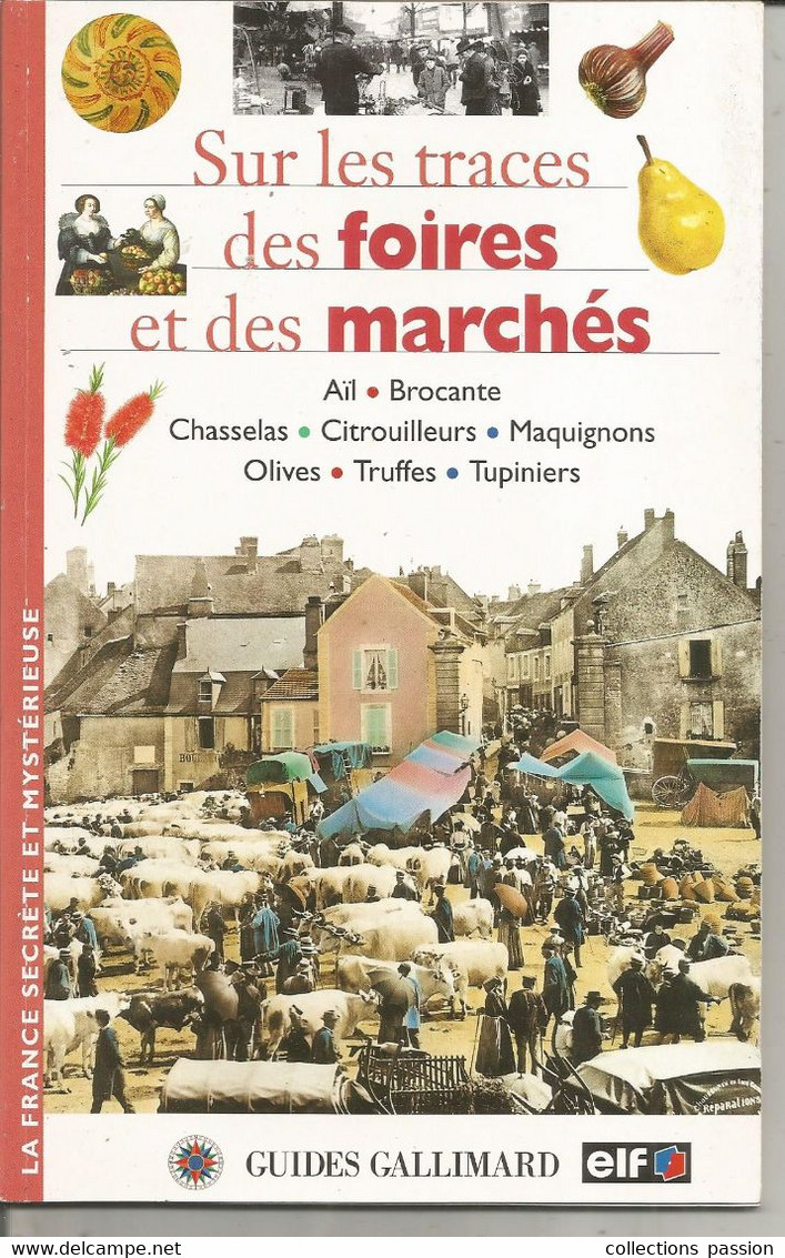 Guide Gallimard-ELF , Sur Les Traces Des Foires Et Des Marchés , La France Secréte... , 32 Pages, 1996, Frais Fr 3.15 E - Tourisme