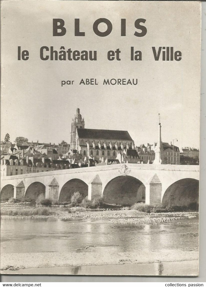 Régionalisme, BLOIS Le Château Et La Ville Par Abel MOREAU, 31 Pages ,2 Scans, Frais Fr 3.35 E - Centre - Val De Loire