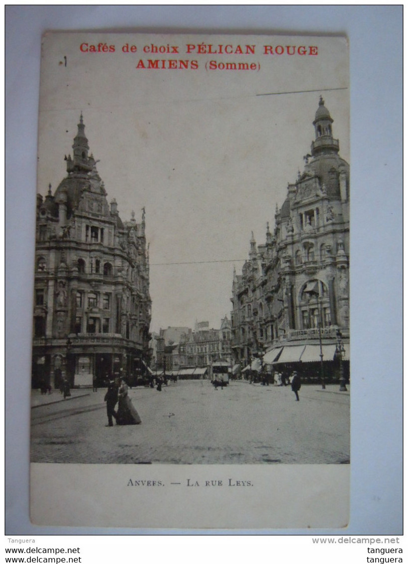 Anvers La Rue Leys Cafés De Choix Koffie Pélican Rouge Amiens (Somme) Carte Publicitaire Reklame Kaart - Antwerpen