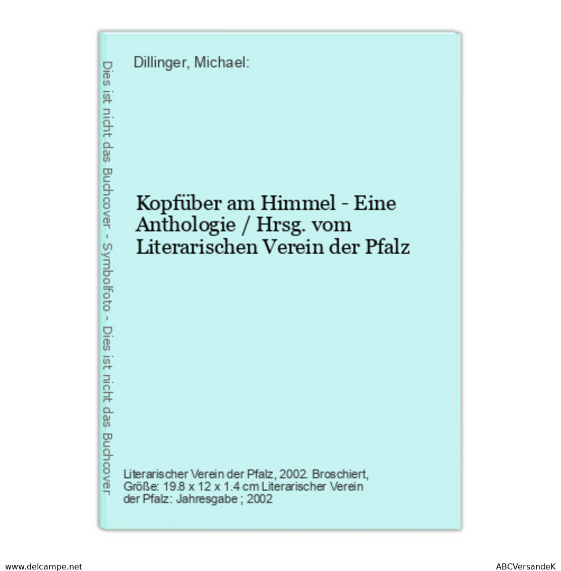 Kopfüber Am Himmel - Eine Anthologie / Hrsg. Vom Literarischen Verein Der Pfalz - Nouvelles