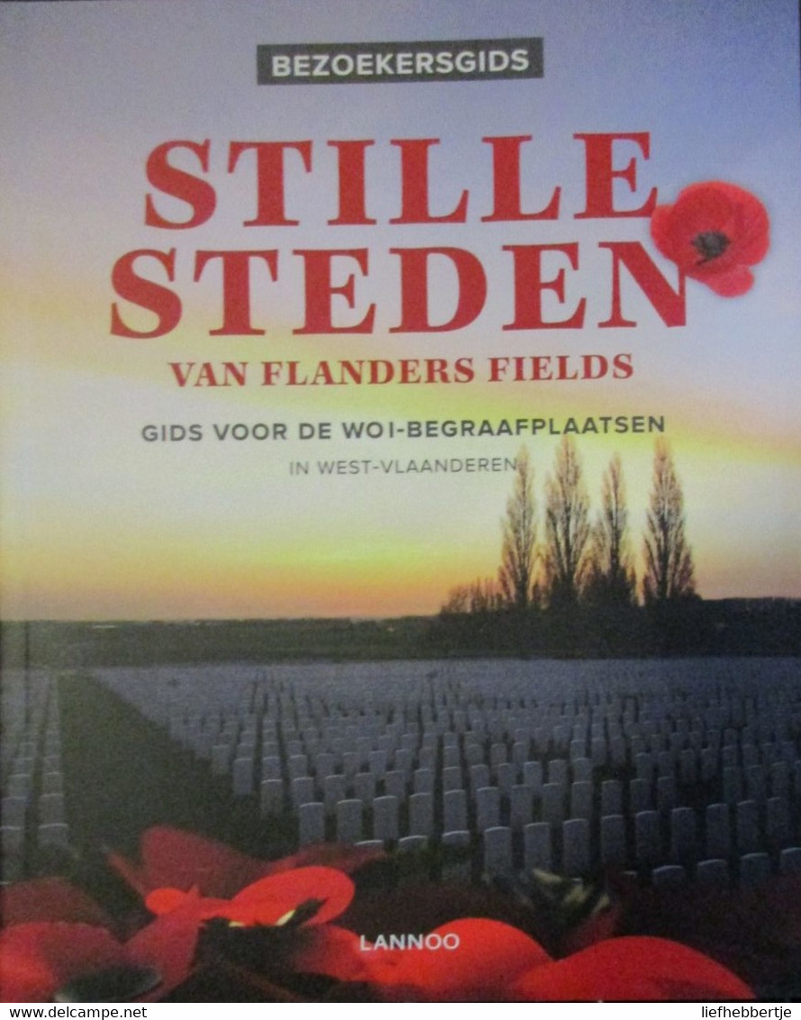 Stille Steden Van Flanders Fields - Gids Voor De WO I-begraafplaatsen - 1914-1918 -   2013 - Guerra 1914-18