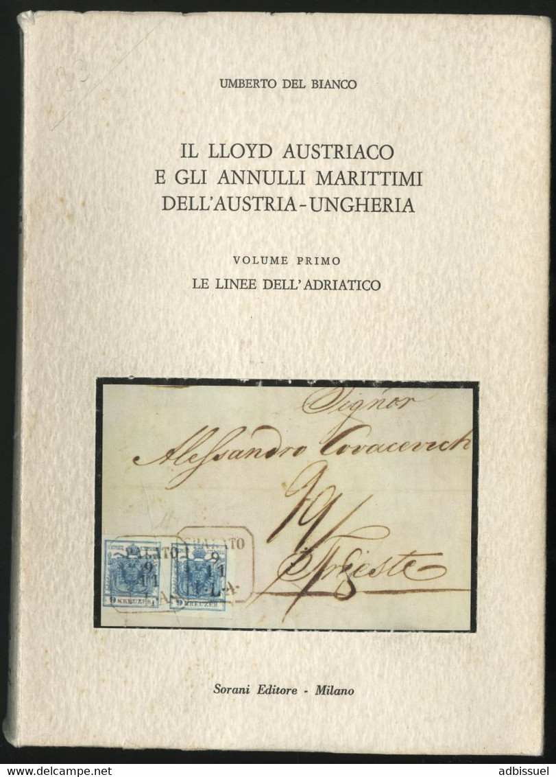 IL LLOYD AUSTRIACO E GLI ANNULLI MARITTIMI DELL'AUSTRIA-LINGHERIA Volume 1 Le LINEE DELL'ADRIATICO . TB - Poste Maritime & Histoire Postale