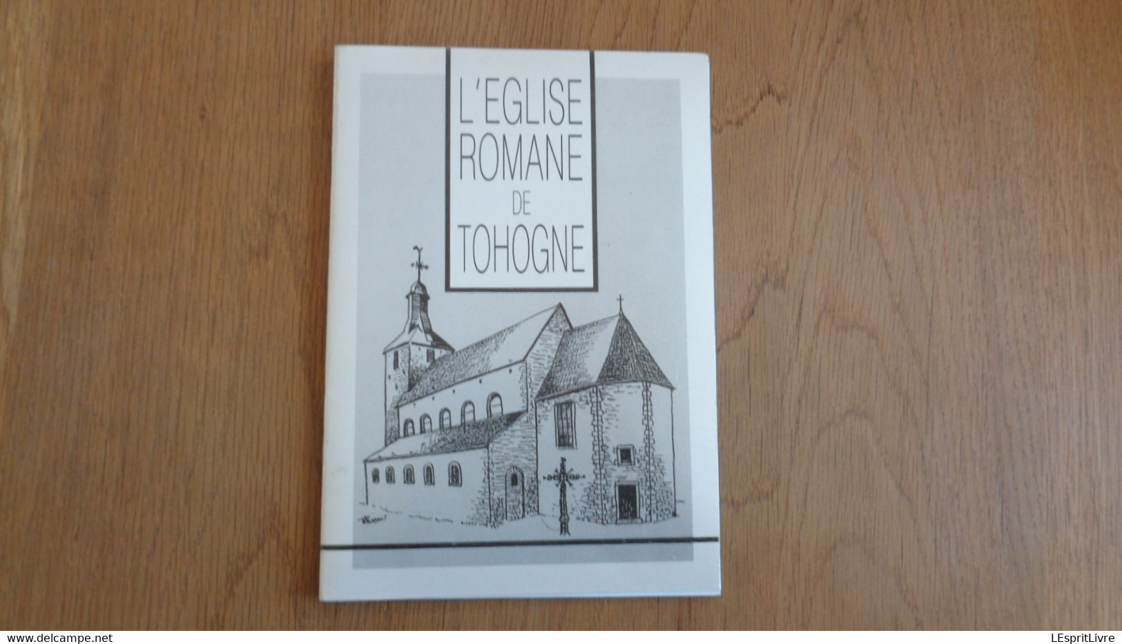 L' EGLISE ROMANE DE TOHOGNE Régionalisme Durbuy Eglise Clergé Architecture Religieuse Fouilles Crypte Tour - Belgique