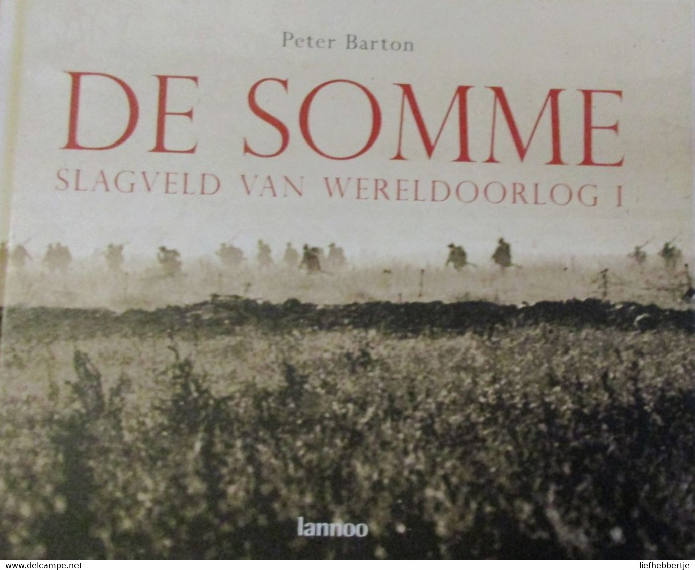 De Somme - Slagveld Van Wereldoorlog I - Door P. Barton  -   1914-1918 - Guerra 1914-18