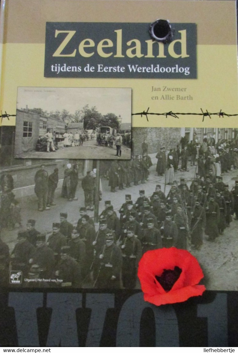 Zeeland Tijdens De Eerste Wereldoorlog - Door J. Zwemer En A. Barth - 2018 - War 1914-18