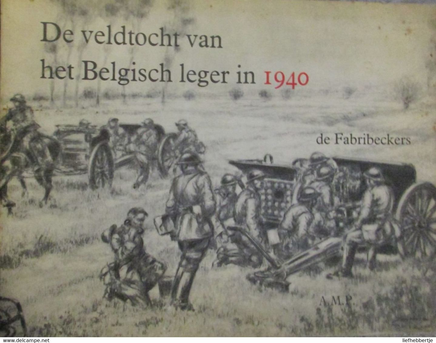 De Veldtocht Van Het Belgisch Leger In 1940 - Door De Fabribeckers - 1966 - Tweede Wereldoorlog - Guerra 1939-45