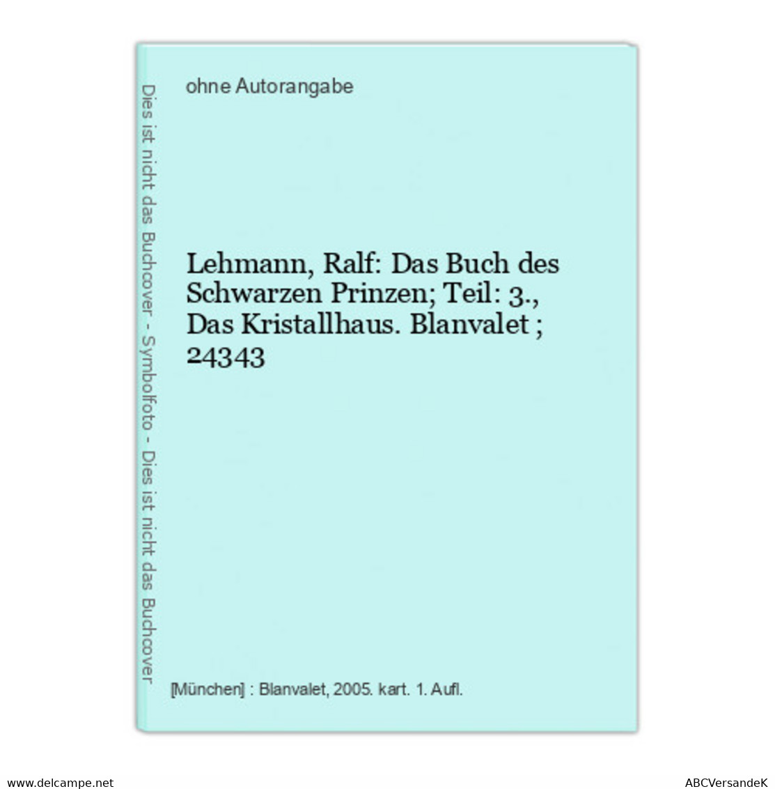 Lehmann, Ralf: Das Buch Des Schwarzen Prinzen; Teil: 3., Das Kristallhaus. - Ciencia Ficción