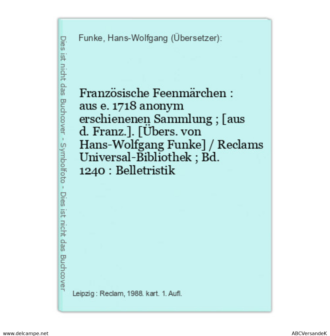 Französische Feenmärchen : Aus E. 1718 Anonym Erschienenen Sammlung ; [aus D. Franz.]. - Racconti E Leggende