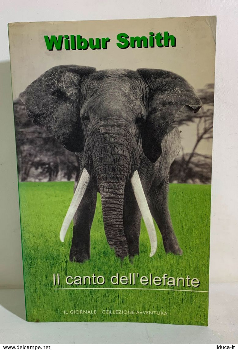 I102672 Wilbur Smith - Il Canto Dell'elefante - Il Giornale 1991 - Actie En Avontuur