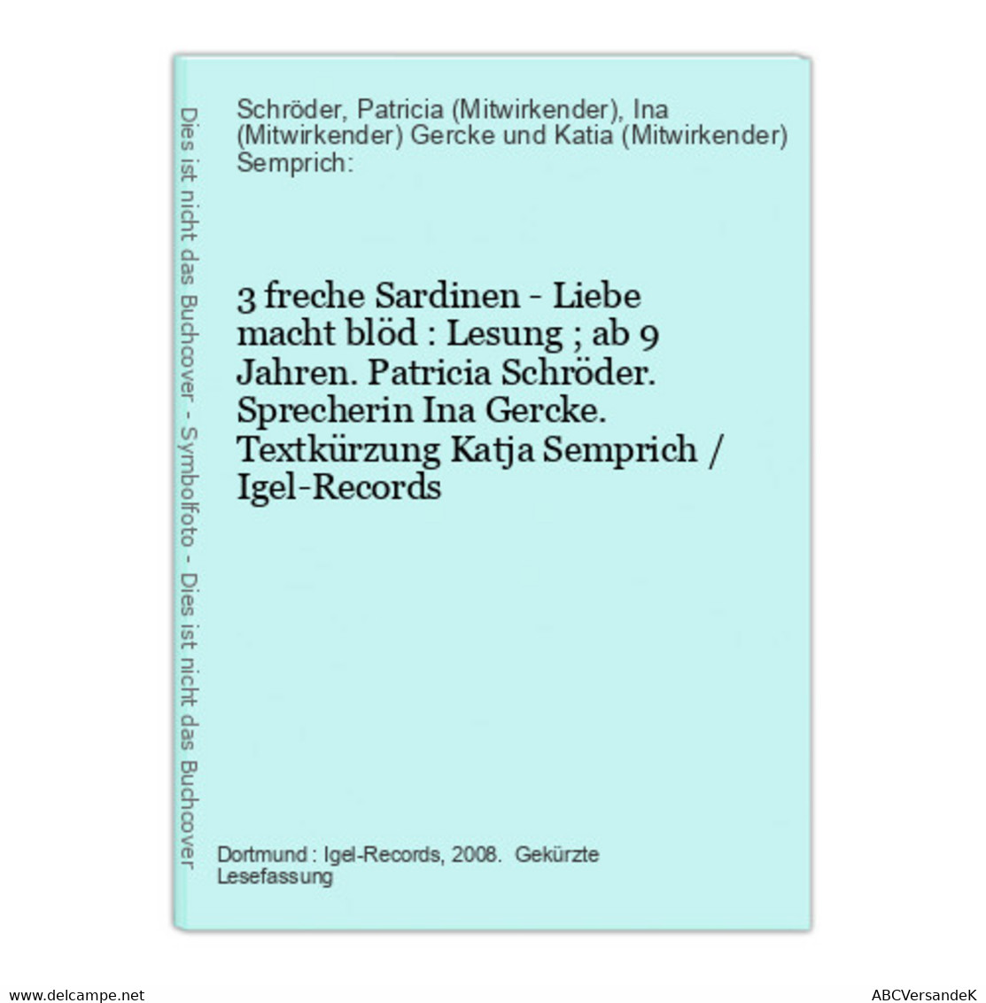 3 Freche Sardinen - Liebe Macht Blöd : Lesung ; Ab 9 Jahren. - CDs