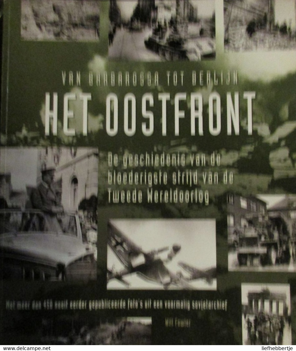 Het Oostfront - Geschiedenis Van De Bloederigste Strijd Van De Tweede Wereldoorlog - 2004 - Oorlog 1939-45